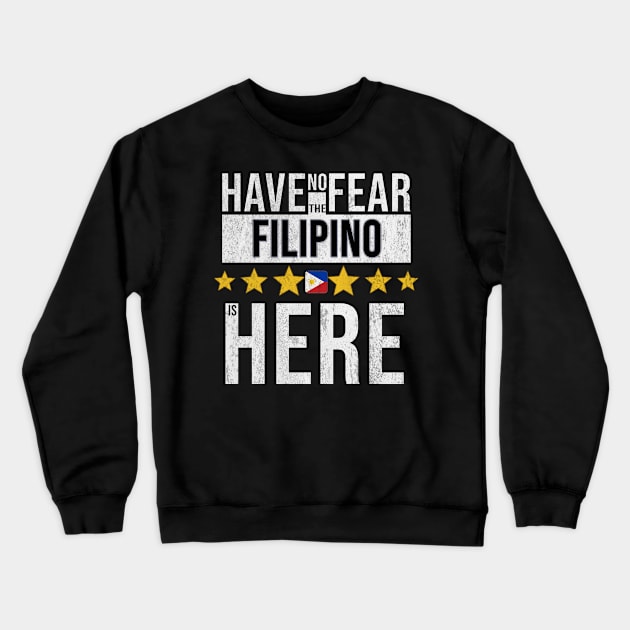 Have No Fear The Filipino Is Here - Gift for Filipino From Philippines Crewneck Sweatshirt by Country Flags